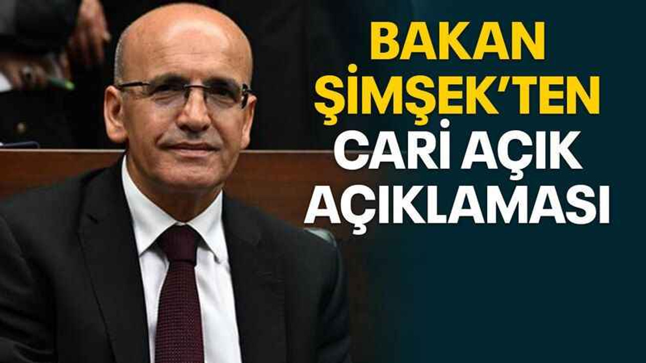 Bakan Şimşek’ten cari açık açıklaması